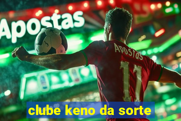 clube keno da sorte